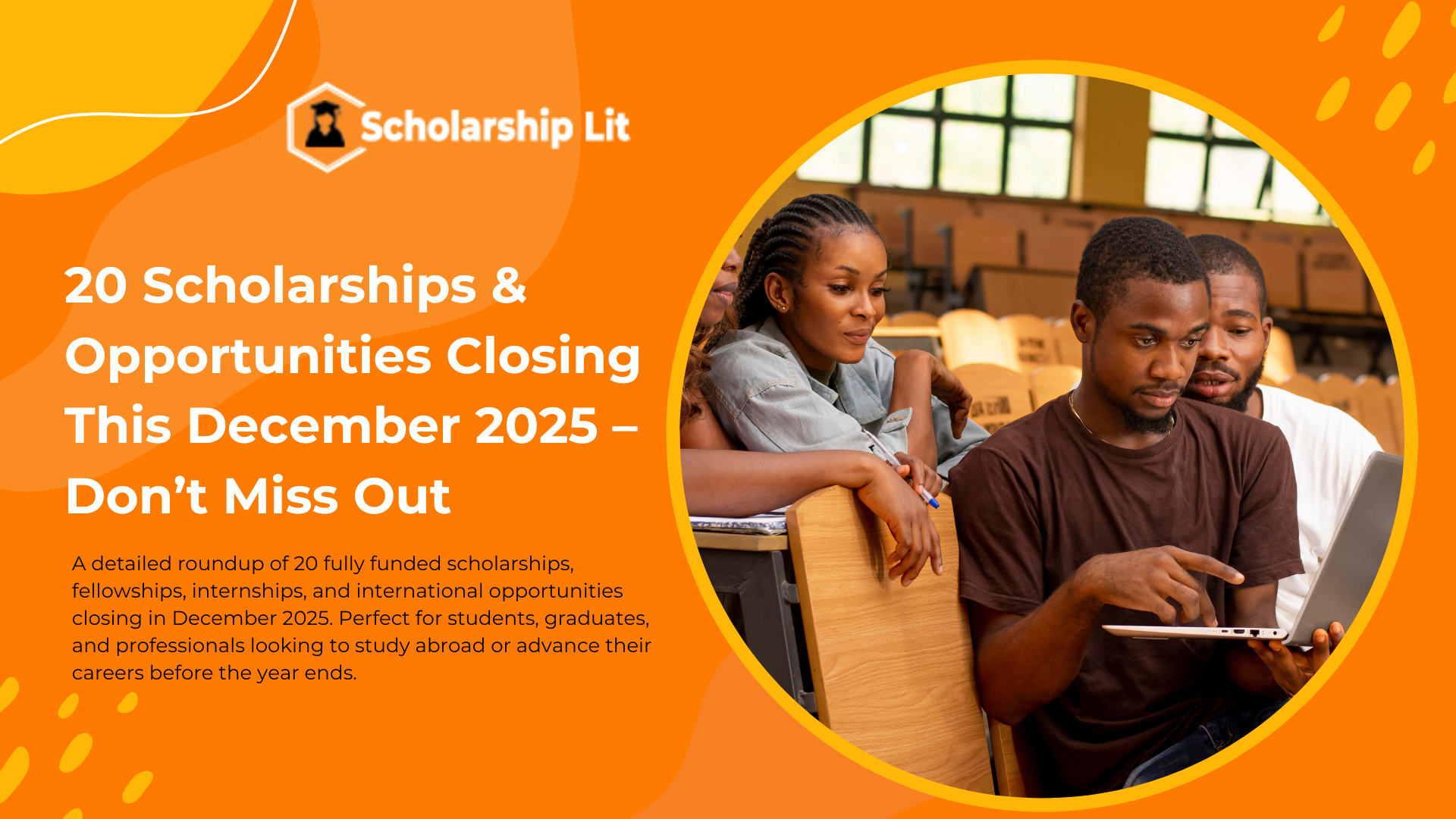 20 Scholarships & Opportunities Closing This December 2025 – Don’t Miss Out
